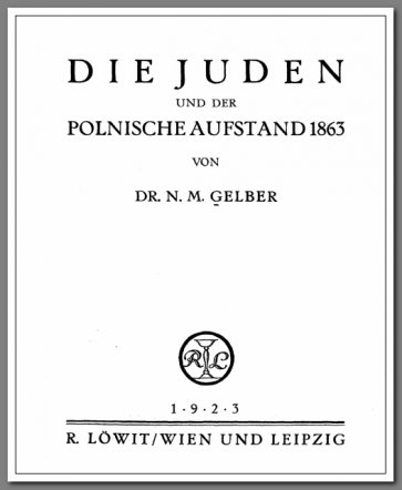 Strona tytułowa książki d-ra N. M. Gelbera: “Żydzi i polskie powstanie 1863”, wydanej w roku 1923, czyli 10 lat przed dojściem do władzy hitlerowców w Niemczech.